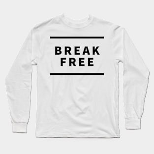 Break Free Long Sleeve T-Shirt